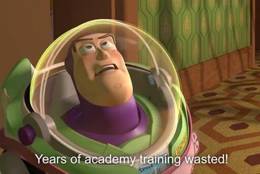 Space Cadet Buzz Lightyear, lamenting, yelling "Years of academy training, wasted!"