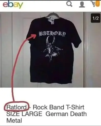 A t-shit with a "Bathory" print on e-bay, with description: "Ratlord - Rock band t-shirt size large german death metal".